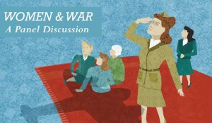 Women & War:  a panel discussion